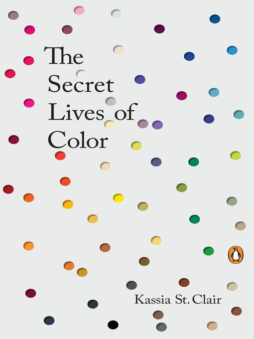 Title details for The Secret Lives of Color by Kassia St. Clair - Available